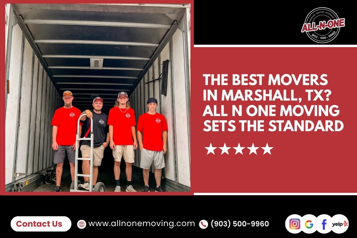 The Best Movers in Marshall, TX? All N One Moving Sets the Standard