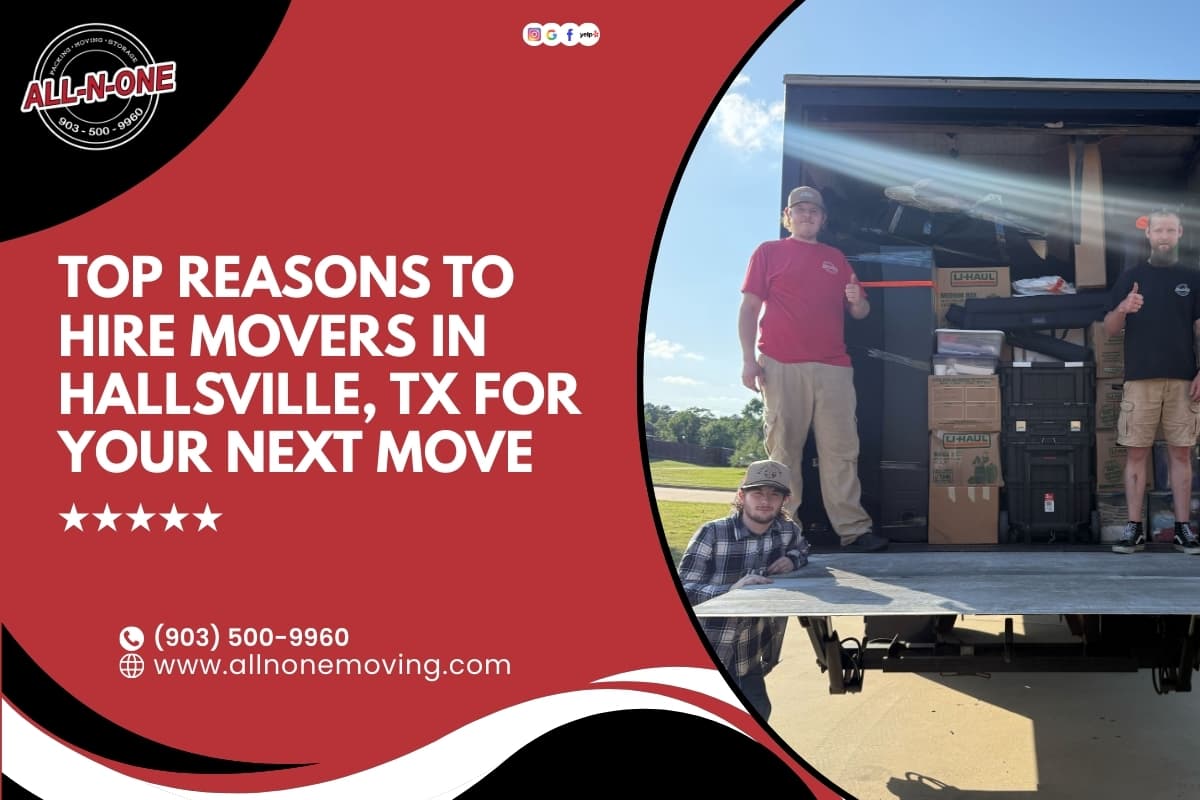Top Reasons to Hire Movers in Hallsville, TX for Your Next Move